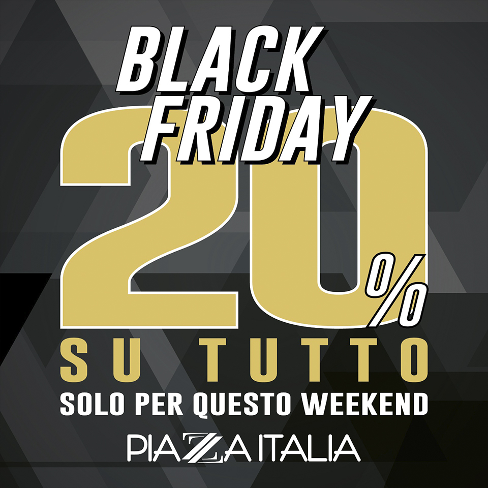 Black Friday 2 - Piazza Italia